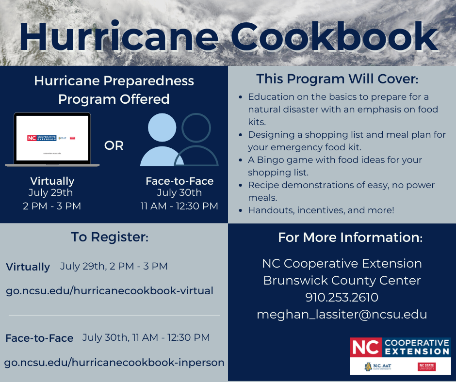 Hurricane Cookbook informational flyer. Offered virtually and face to face. For more information call N.C. Cooperative Extension in Brunswick County at 910.253.2610 or email meghan_lassiter@ncsu.edu
